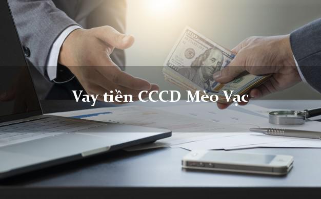 Vay tiền CCCD Mèo Vạc Hà Giang