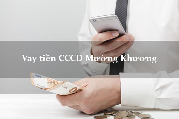 Vay tiền CCCD Mường Khương Lào Cai