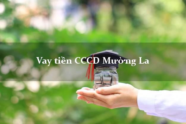 Vay tiền CCCD Mường La Sơn La