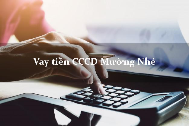 Vay tiền CCCD Mường Nhé Điện Biên