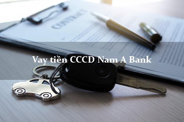 Vay tiền CCCD Nam A Bank Mới nhất