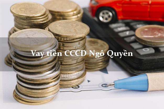 Vay tiền CCCD Ngô Quyền Hải Phòng