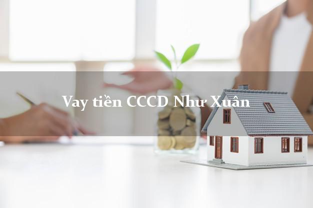 Vay tiền CCCD Như Xuân Thanh Hóa