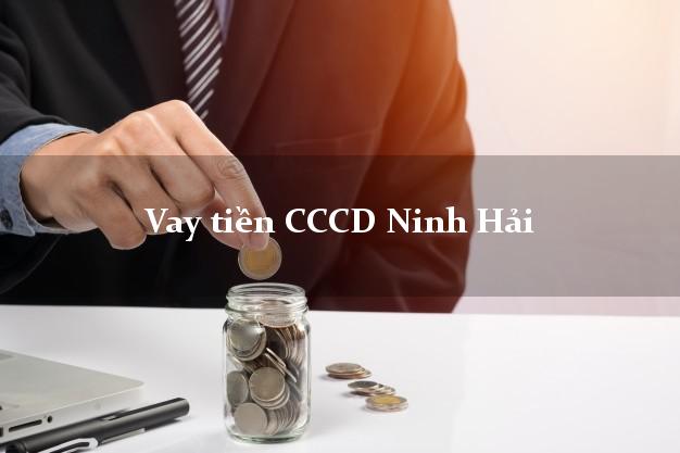 Vay tiền CCCD Ninh Hải Ninh Thuận