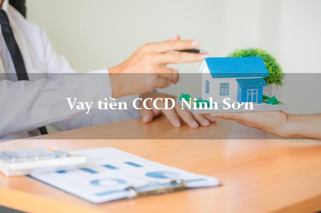 Vay tiền CCCD Ninh Sơn Ninh Thuận