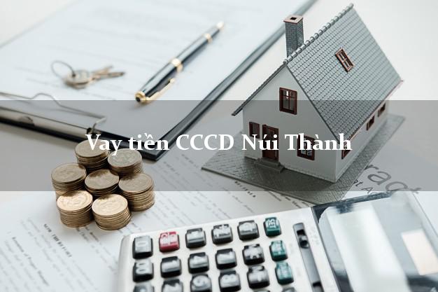 Vay tiền CCCD Núi Thành Quảng Nam