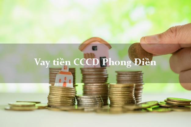 Vay tiền CCCD Phong Điền Thừa Thiên Huế
