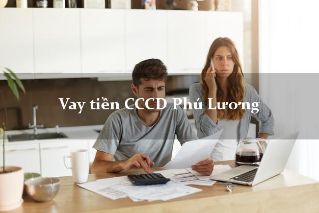Vay tiền CCCD Phú Lương Thái Nguyên