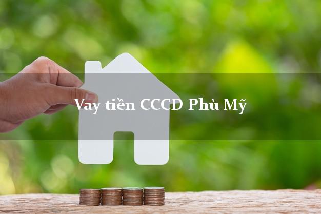 Vay tiền CCCD Phù Mỹ Bình Định