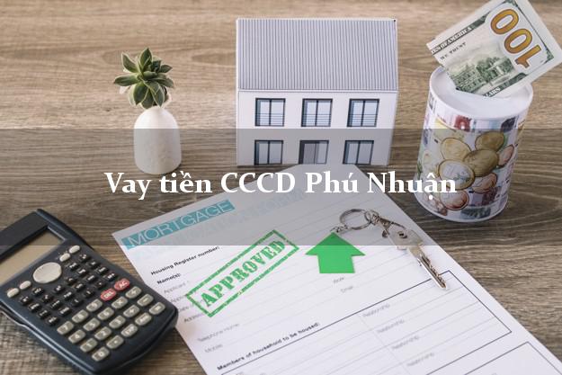 Vay tiền CCCD Phú Nhuận Hồ Chí Minh