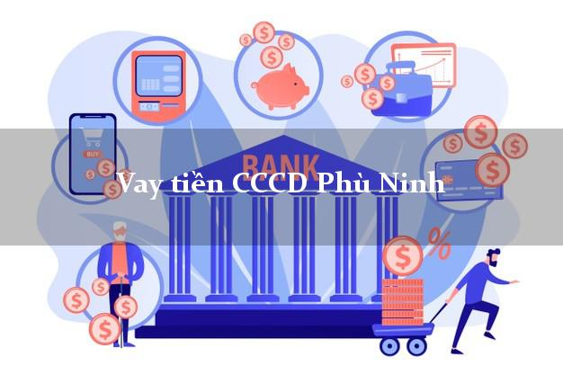 Vay tiền CCCD Phù Ninh Phú Thọ