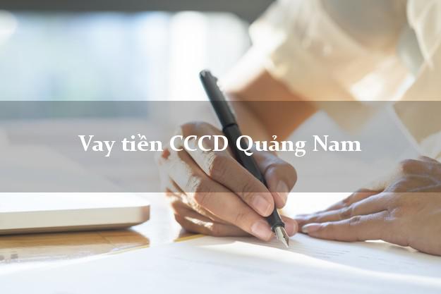 Vay tiền CCCD Quảng Nam