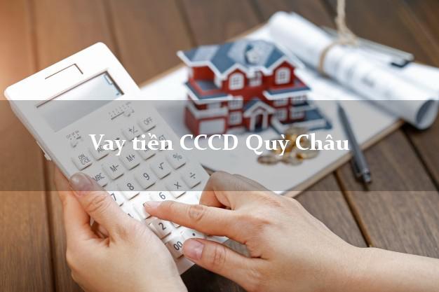 Vay tiền CCCD Quỳ Châu Nghệ An