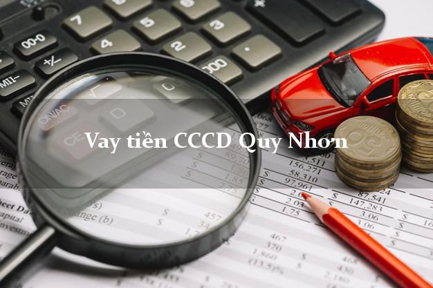 Vay tiền CCCD Quy Nhơn Bình Định