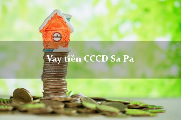 Vay tiền CCCD Sa Pa Lào Cai