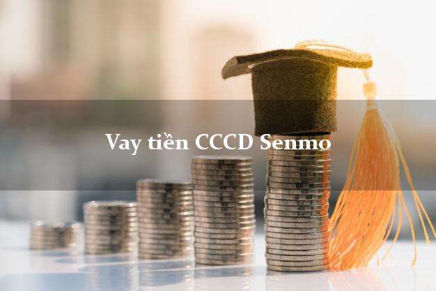 Vay tiền CCCD Senmo Online