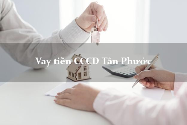 Vay tiền CCCD Tân Phước Tiền Giang