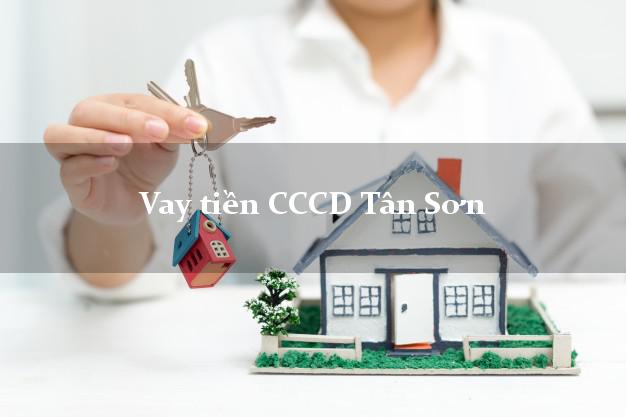 Vay tiền CCCD Tân Sơn Phú Thọ
