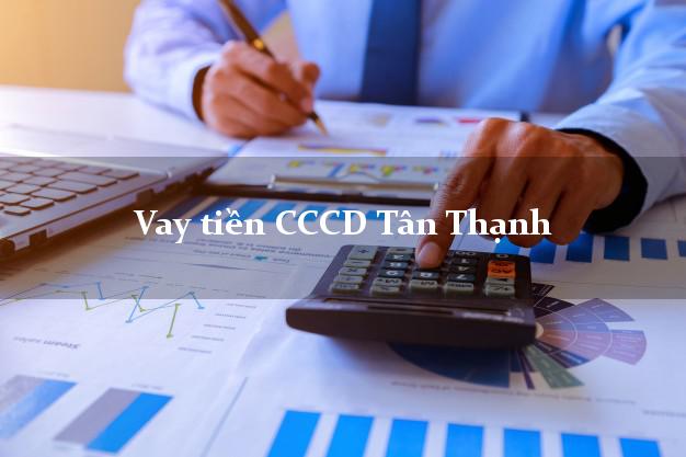 Vay tiền CCCD Tân Thạnh Long An