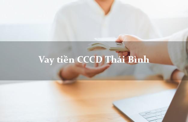 Vay tiền CCCD Thái Bình