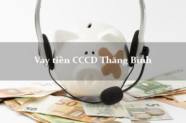 Vay tiền CCCD Thăng Bình Quảng Nam