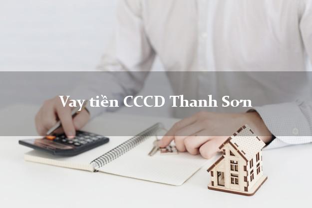Vay tiền CCCD Thanh Sơn Phú Thọ