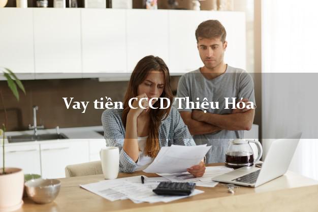 Vay tiền CCCD Thiệu Hóa Thanh Hóa