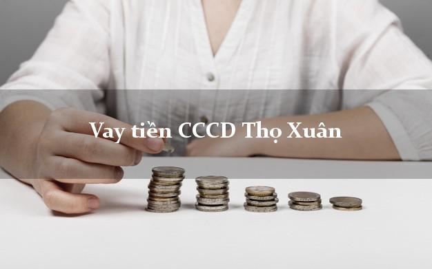 Vay tiền CCCD Thọ Xuân Thanh Hóa