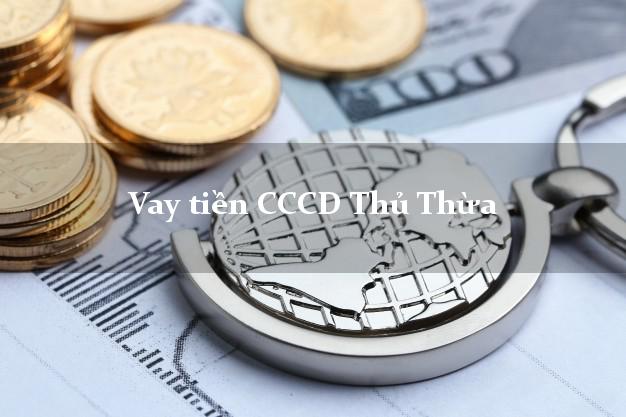 Vay tiền CCCD Thủ Thừa Long An