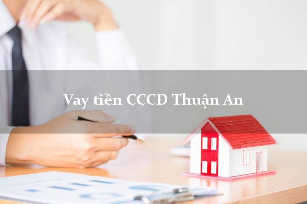 Vay tiền CCCD Thuận An Bình Dương