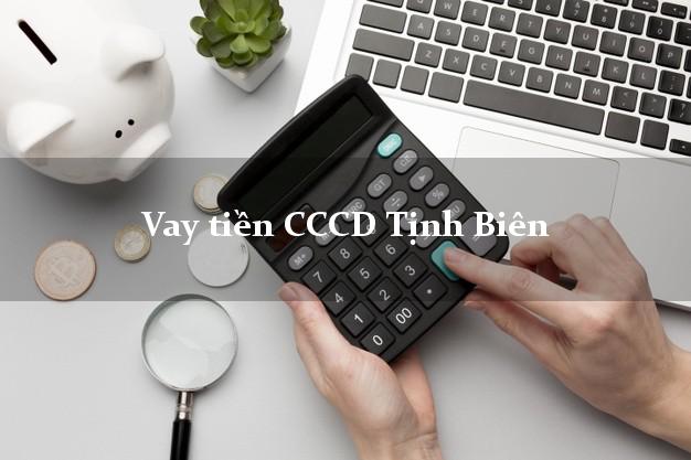 Vay tiền CCCD Tịnh Biên An Giang