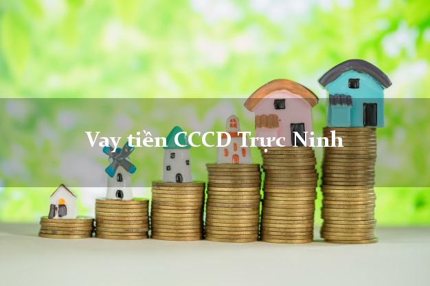 Vay tiền CCCD Trực Ninh Nam Định