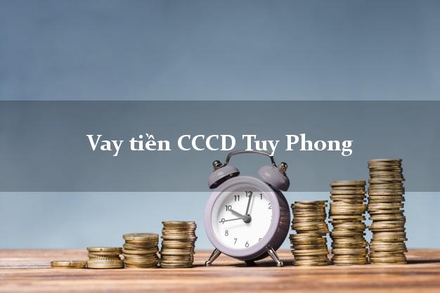 Vay tiền CCCD Tuy Phong Bình Thuận
