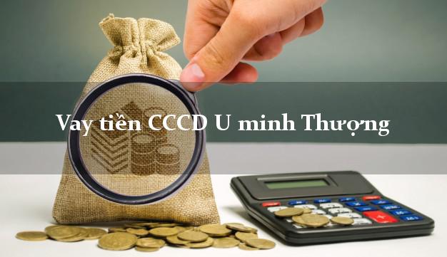 Vay tiền CCCD U minh Thượng Kiên Giang