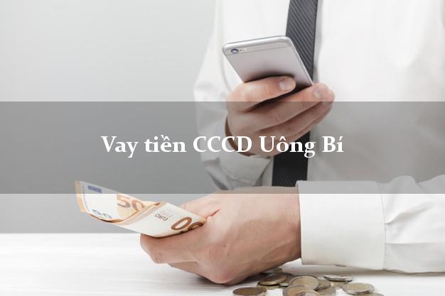 Vay tiền CCCD Uông Bí Quảng Ninh