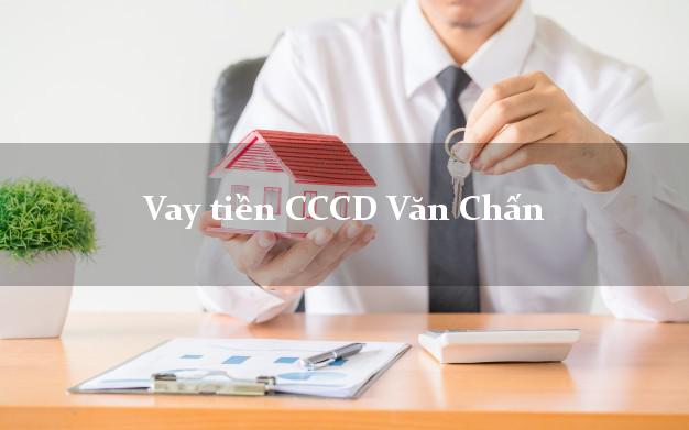 Vay tiền CCCD Văn Chấn Yên Bái
