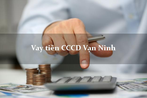 Vay tiền CCCD Vạn Ninh Khánh Hòa
