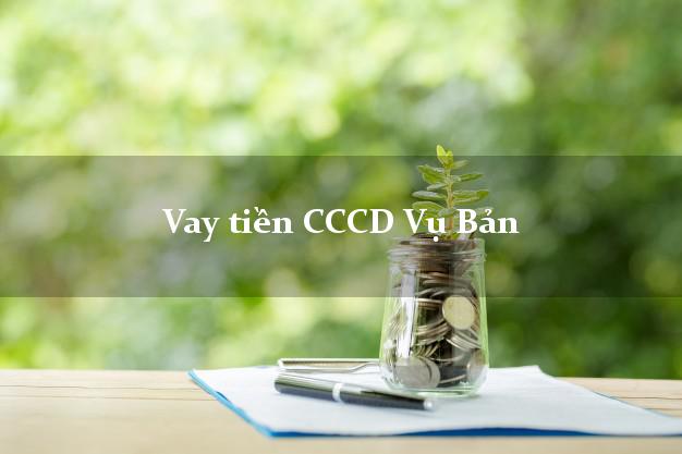 Vay tiền CCCD Vụ Bản Nam Định