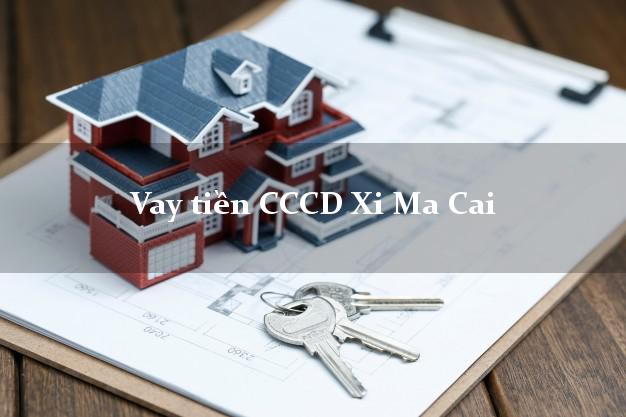 Vay tiền CCCD Xi Ma Cai Lào Cai
