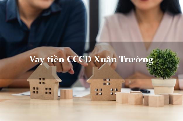 Vay tiền CCCD Xuân Trường Nam Định