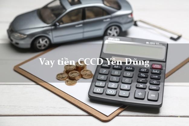 Vay tiền CCCD Yên Dũng Bắc Giang